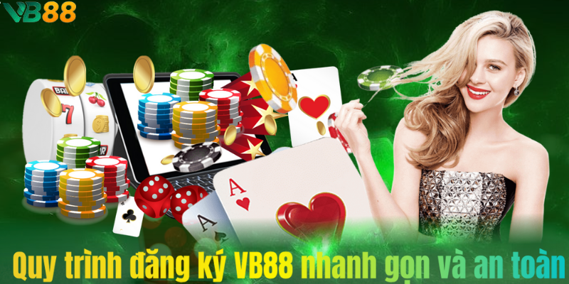 Quy trình đăng ký VB88 nhanh gọn và an toàn