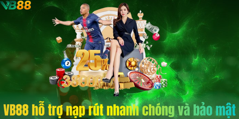 VB88 hỗ trợ nạp rút nhanh chóng và bảo mật