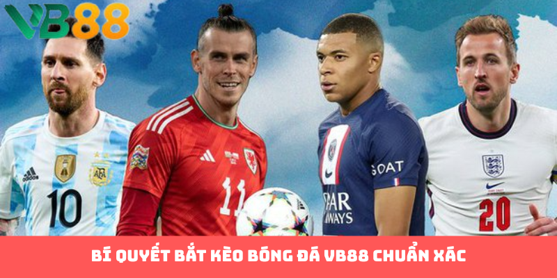 Bí quyết bắt kèo bóng đá VB88 chuẩn xác
