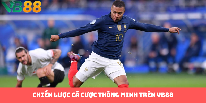 Chiến lược cá cược thông minh trên VB88