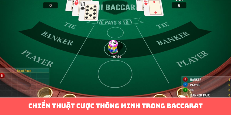 Chiến thuật cược thông minh trong Baccarat