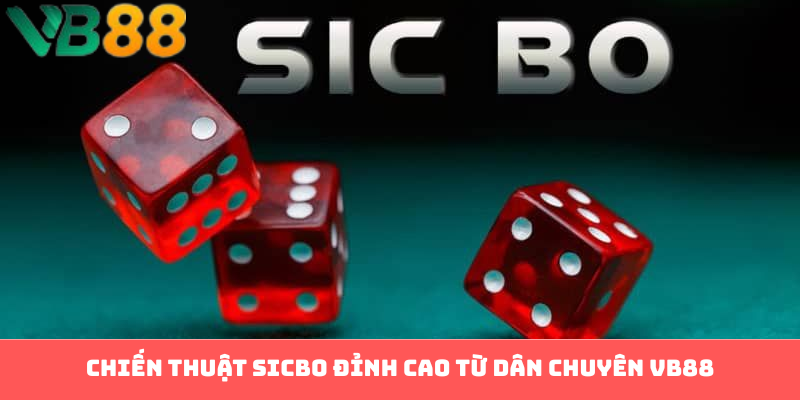 Chiến thuật Sicbo đỉnh cao từ dân chuyên VB88