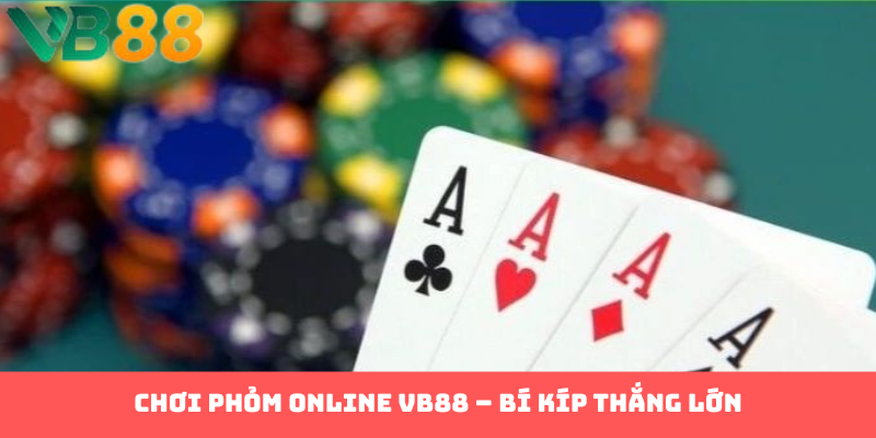 Khám Phá Bí Kíp Chơi Phỏm Online Đỉnh Cao Tại VB88