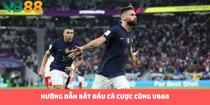 Hướng dẫn bắt đầu cá cược cùng VB88