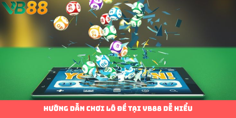 Hướng dẫn chơi lô đề tại VB88 dễ hiểu