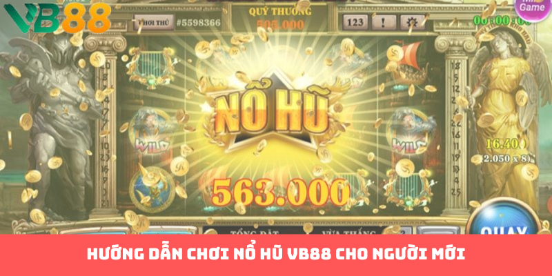 Hướng dẫn chơi nổ hũ VB88 cho người mới