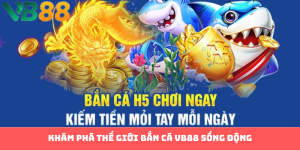 Bắn Cá H5 VB88 - Chinh Phục Đại Dương Cực Hấp Dẫn