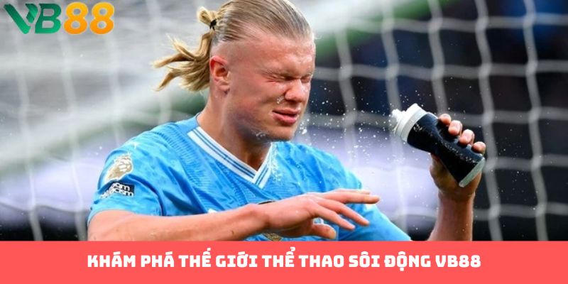Khám phá thế giới thể thao sôi động VB88
