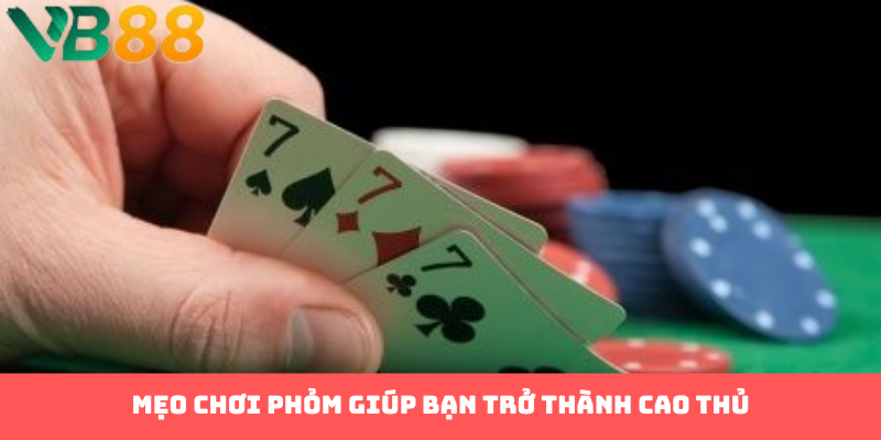Mẹo chơi phỏm giúp bạn trở thành cao thủ