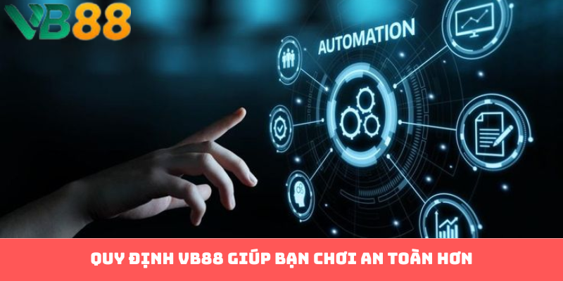 Quy định VB88 giúp bạn chơi an toàn hơn