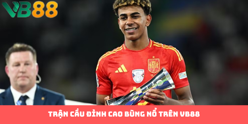 Trận cầu đỉnh cao bùng nổ trên VB88