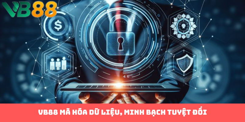 VB88 mã hóa dữ liệu, minh bạch tuyệt đối