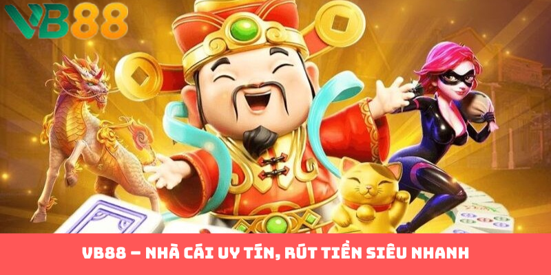VB88 – Nhà cái uy tín, rút tiền siêu nhanh