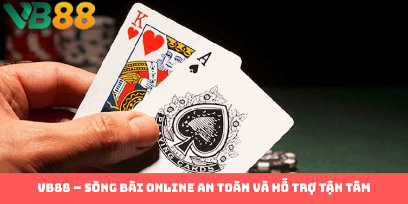VB88 – sòng bài online an toàn và hỗ trợ tận tâm