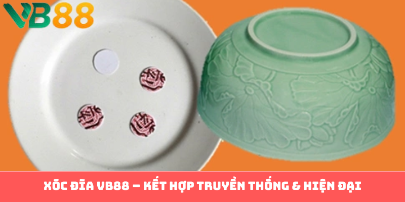 Xóc đĩa VB88 – kết hợp truyền thống & hiện đại